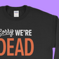 We’re Dead Pullover