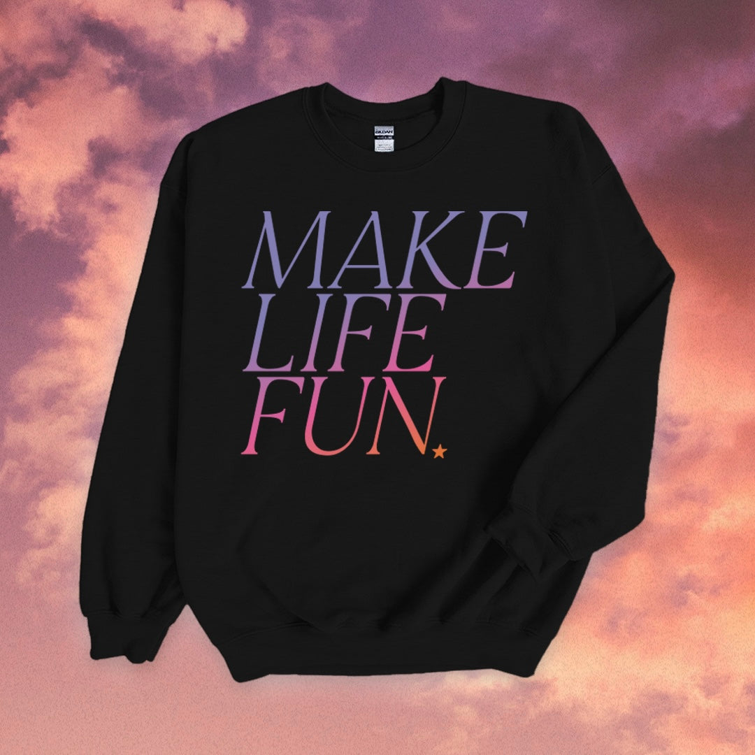 Make Life Fun Pullover